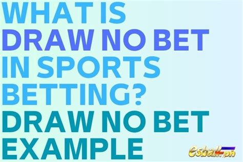 what is draw no bet|Understanding Sports Betting: The Meaning of Draw No Bet.